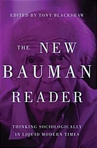 The New Bauman Reader : Thinking Sociologically in Liquid Modern Times (Paperback)