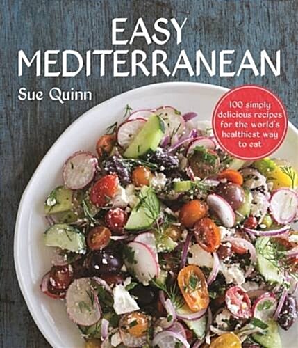 Easy Mediterranean: 100 Simply Delicious Recipes for the Worlds Healthiest Way to Eat (Paperback)