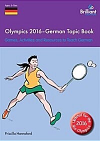 Olympics 2016 - German Topic Book : Games, Activities and Resources to Teach German (Paperback)