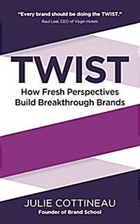 Twist : How Fresh Perspectives Build Breakthrough Brands (Paperback)