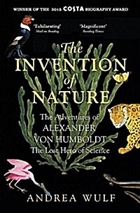 [중고] The Invention of Nature : The Adventures of Alexander von Humboldt, the Lost Hero of Science: Costa & Royal Society Prize Winner (Paperback)