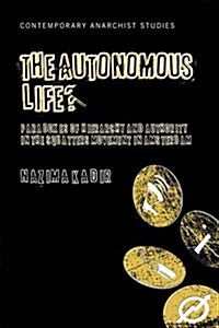 The Autonomous Life? : Paradoxes of Hierarchy and Authority in the Squatters Movement in Amsterdam (Paperback)