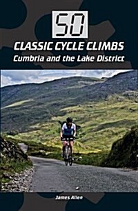 50 Classic Cycle Climbs: Cumbria and the Lake District (Paperback)