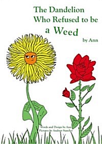 The Dandelion Who Refused to be a Weed (Paperback)