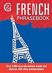 French Phrasebook : Over 2000 Up-to-the-Minute Words and Phrases with Clear Pronunciations (Paperback)