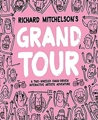 Richard Mitchelsons Grand Tour : A Two-Wheeled, Chain-Driven Interactive Artistic Adventure (Paperback)