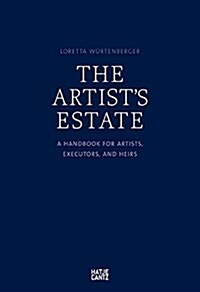 The Artist Estate: A Handbook for Artists, Executors, and Heirs (Paperback)