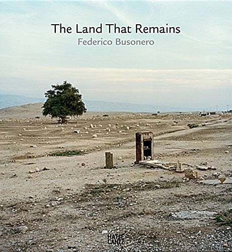 Federico Busonero: The Land That Remains: Photographs from Palestine (Hardcover)