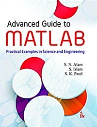 Advanced Guide to MATLAB : Practical Examples in Science and Engineering (Paperback)