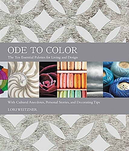 Ode to Color: The Ten Essential Palettes for Living and Design (Hardcover)