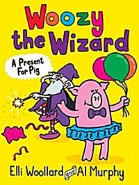 Woozy the Wizard: A Present for Pig (Paperback, Main)