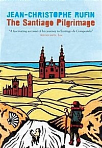 The Santiago Pilgrimage : Walking the Immortal Way (Hardcover)