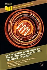 The Palgrave Handbook of the International Political Economy of Energy (Hardcover)