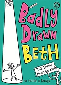 Badly Drawn Beth: The Show Must Go On! : Book 2 (Paperback)