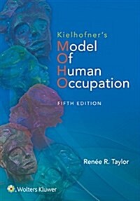 Kielhofners Model of Human Occupation: Theory and Application (Paperback, 5)