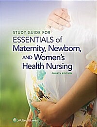 Study Guide for Essentials of Maternity, Newborn and Womens Health Nursing (Paperback, 4)