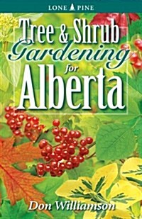 Tree and Shrub Gardening for Alberta (Paperback)