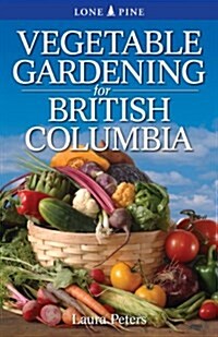 Vegetable Gardening for British Columbia (Paperback)