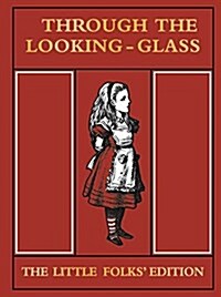 Through the Looking Glass Little Folks Edition (Hardcover, Main Market Ed.)