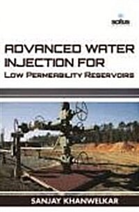 Advanced Water Injection for Low Permeability Reservoirs (Hardcover)
