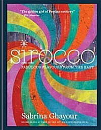 Sirocco : Fabulous Flavours from the East (Hardcover)