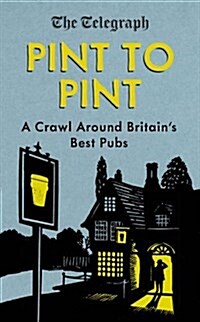 Pint to Pint : A Crawl Around Britain’s Best Pubs (Hardcover)