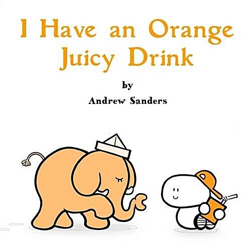 I Have an Orange Juicy Drink (Hardcover)