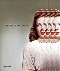 (The) age of collage : contemporary collage in modern art. Vol. 2