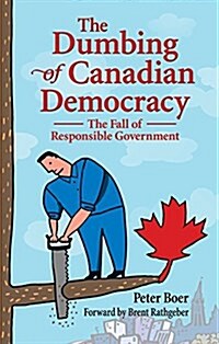 The Dumbing of Canadian Democracy (Paperback, UK)