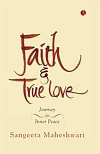 Faith & True Love: Journey to Inner Peace (Paperback)