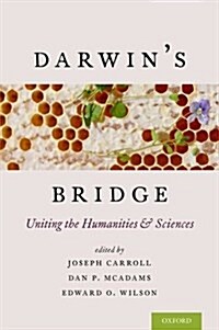 Darwins Bridge: Uniting the Humanities and Sciences (Hardcover)