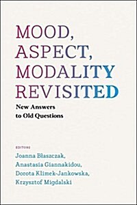 Mood, Aspect, Modality Revisited: New Answers to Old Questions (Hardcover)