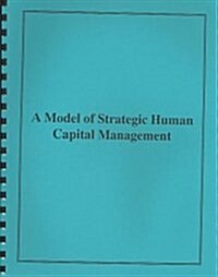 A Model of Strategic Human Capital Management (Paperback, Spiral)