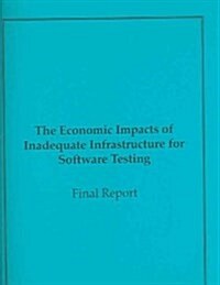 The Economic Impacts of Inadequate Infrastructure for Software Testing (Paperback, Spiral)