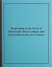 Responding to the Needs of Historically Black Colleges and Universities in the 21st Century (Paperback)