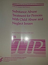 Substance Abuse Treatment For Persons With Child Abuse And Neglect Issues (Paperback)