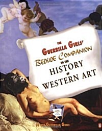 Guerrilla Girls Bedside Companion to the History of Western Art (Paperback)