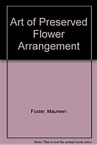 Art of Preserved Flower Arrangement (Hardcover)