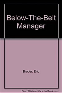 Below-The-Belt Manager (Paperback)