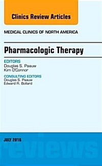 Pharmacologic Therapy, an Issue of Medical Clinics of North America: Volume 100-4 (Hardcover)