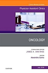 Oncology, an Issue of Physician Assistant Clinics: Volume 1-3 (Paperback)