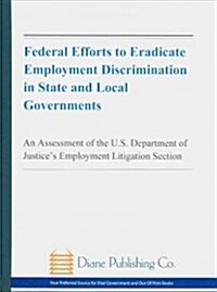 Federal Efforts to Eradicate Employment Discriminatin in State and Local Governments (Paperback)