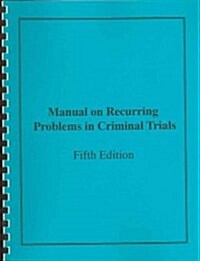 Manual on Recurring Problems in Criminal Trials (Paperback, 5th, Spiral)