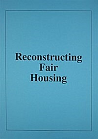 Reconstructing Fair Housing (Paperback)