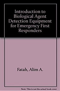 Introduction to Biological Agent Detection Equipment for Emergency First Responders (Paperback)