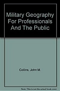 Military Geography For Professionals And The Public (Paperback)