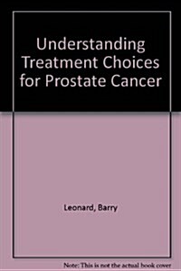 Understanding Treatment Choices for Prostate Cancer (Paperback)