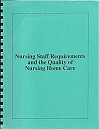 Nursing Staff Requirements and the Quality of Nursing Home Care (Paperback)