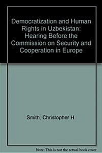 Democratization and Human Rights in Uzbekistan (Paperback)
