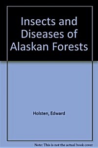 Insects and Diseases of Alaskan Forests (Hardcover)